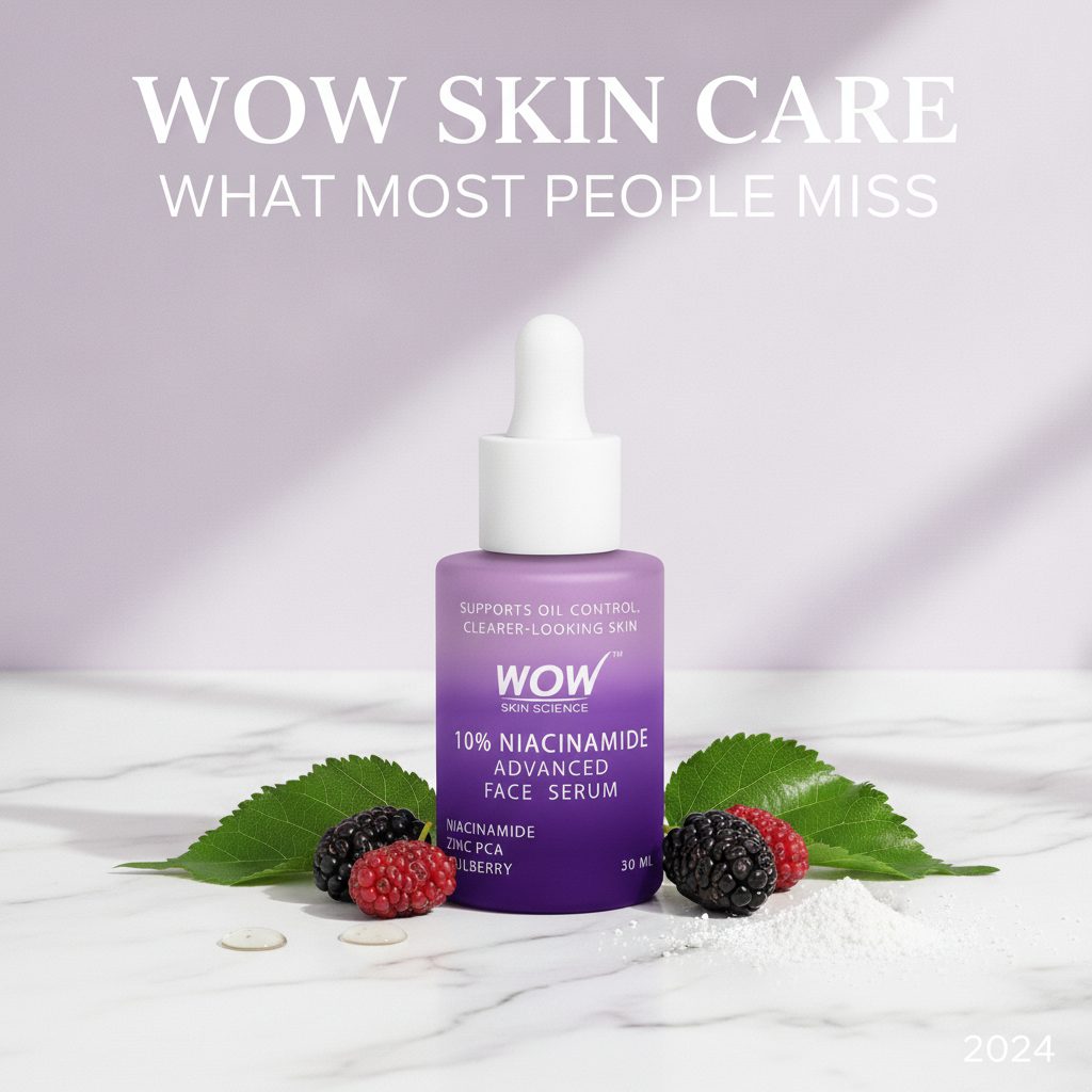 WOW Skin Care: பெரும்பாலான மக்கள் தவறவிடுவது (2024)