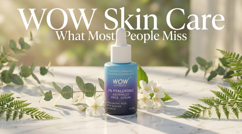 WOW Skin Care: বেছিভাগ মানুহে কি মিছ কৰে