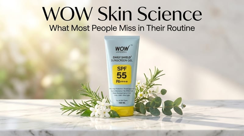 WOW Skin Science: আপোনাৰ ৰুটিনত কি মিছ হৈ আছে বেছিভাগ মানুহে