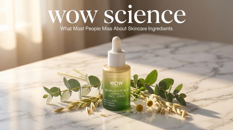 wow science: What Most People Miss About Skincare Ingredients