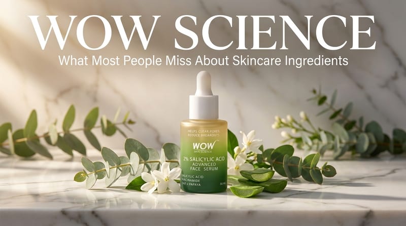 WOW Science: What Most People Miss About Skincare Ingredients