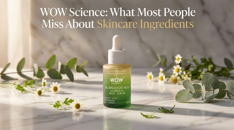 WOW Science: What Most People Miss About Skincare Ingredients