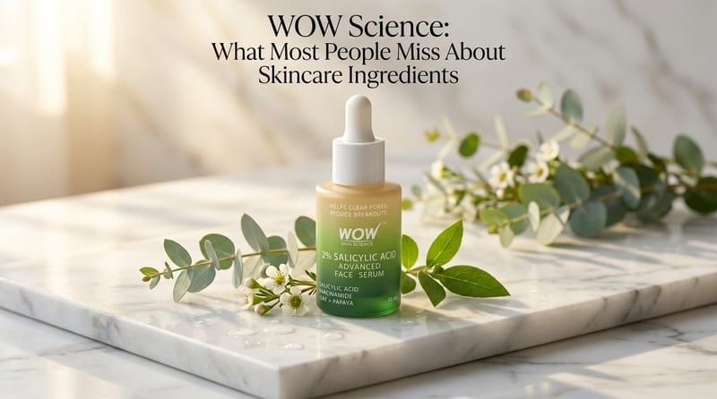 WOW Science: What Most People Miss About Skincare Ingredients