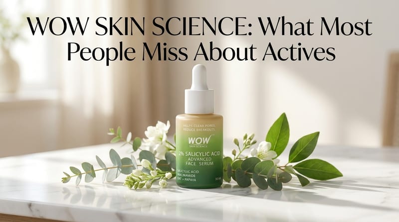 WOW Skin Science: What Most People Miss About Actives