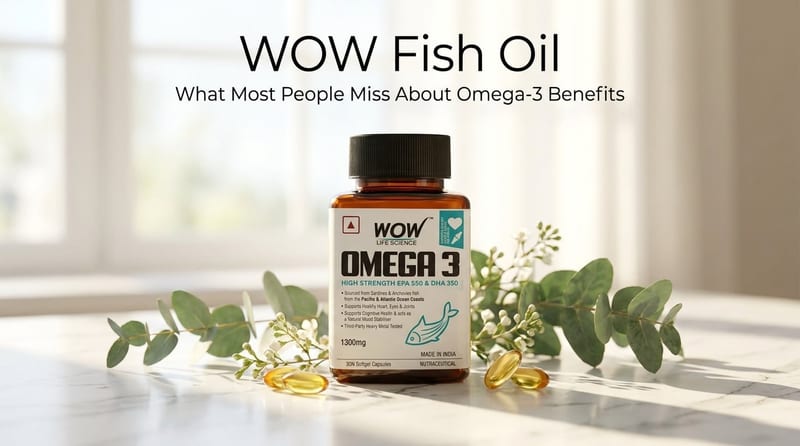 WOW Fish Oil: What Most People Miss About Omega-3 Benefits